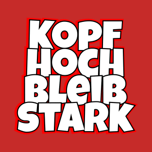 Kopf Hoch, Bleib Stark T-Shirt