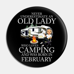 Never Underestimate An Old Lady Who Loves Camping And Was Born In February Pin