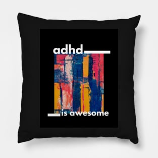 Adhd is awesome Pillow