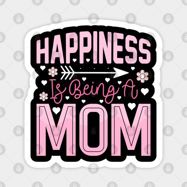 Mother's Day Happiness Is Being A Mom Magnet by DasuTee
