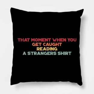 That Moment When You Get Caught Reading A Strangers Shirt Funny Vintage Retro (Sunset) Pillow