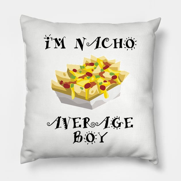 Boy - Im Nacho Average Boy Pillow by Kudostees