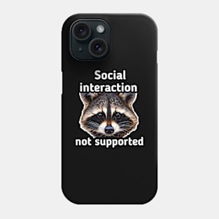 Social Interaction Not Supported Phone Case