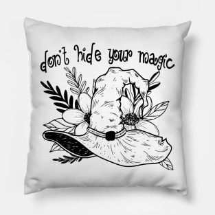 Don't Hide Your Magic Art Pillow