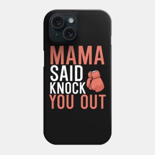 Mama Said Knock Out You Phone Case