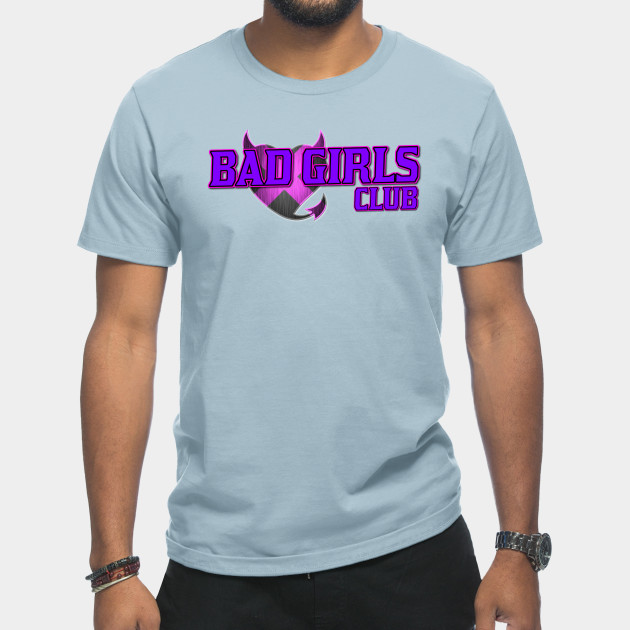 Disover Bad Girls Club - Bad Girls Club - T-Shirt