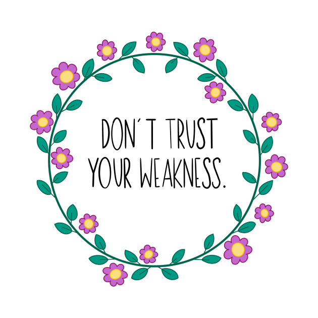 Don’t Trust Your Weakness by GrellenDraws