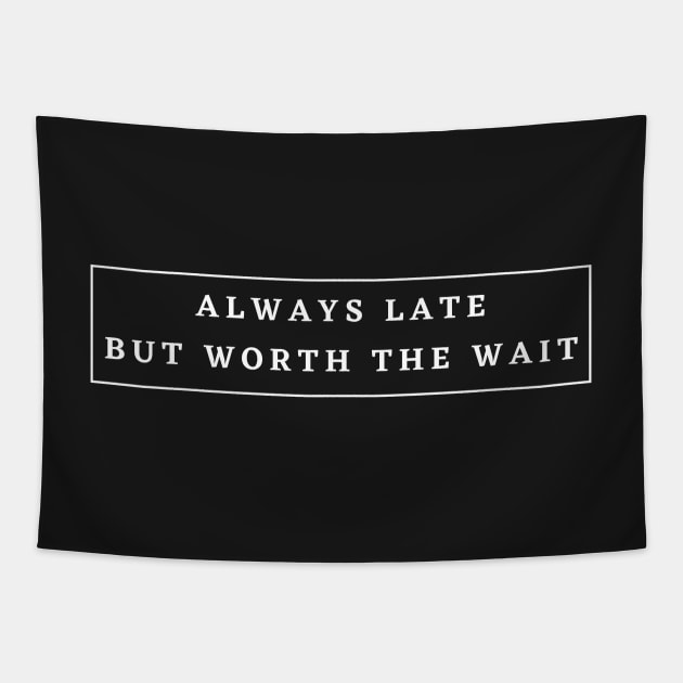 Always Late but Worth the Wait Tapestry by abrill-official