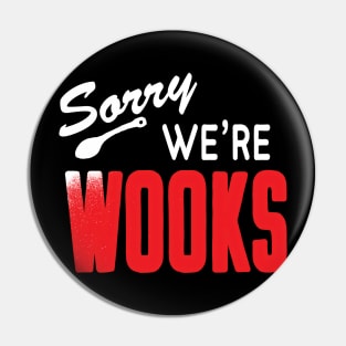Sorry We're Wooks v2 Pin
