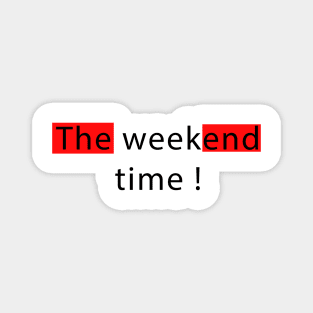 Weekend time Magnet