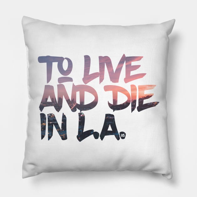 To Live And Die In LA 1 Pillow by OriginStory