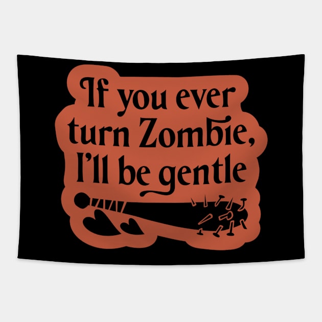 If you ever turn zombie, i'll be gentle Tapestry by The Minimalist