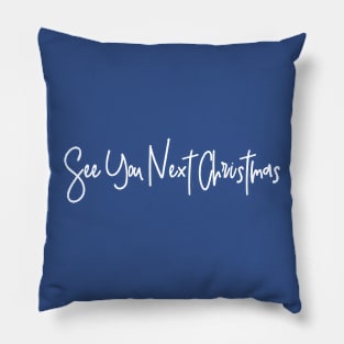See You Next Christmas Pillow
