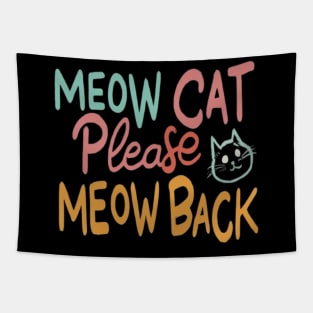 Meow cat please meow back Tapestry