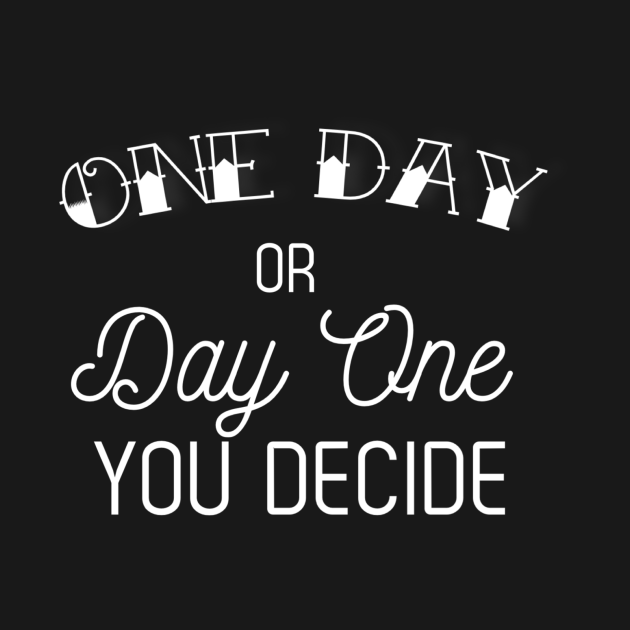 one day or day one quote