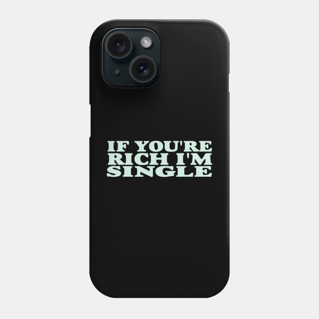 If You're Rich I'm Single Funny Y2K 2000's Inspired Meme Phone Case by Hamza Froug