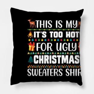 This Is My It's Too Hot For Ugly Christmas Sweaters Shirt Pillow