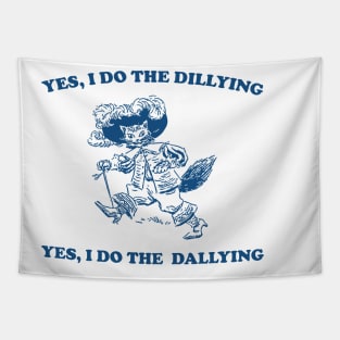 Yes I Do The Dillying Yes I Do The Dallying, Funny  Minimalistic Graphic T-shirt, Funny Sayings 90s Shirt, Vintage Gag Tapestry