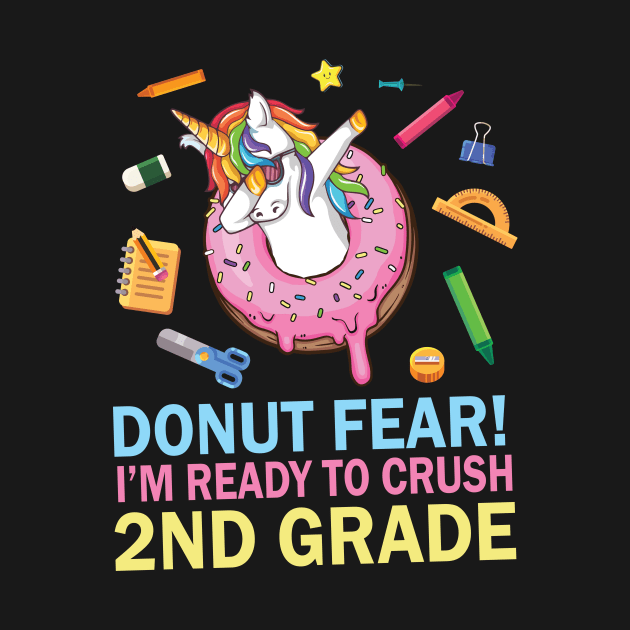 Unicorn Dabbing Donut Fear I'm Ready To Crush 2nd Grade by Cowan79