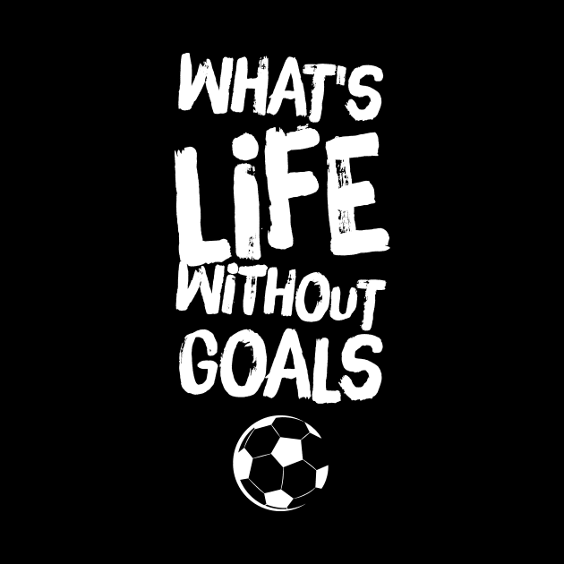 What's life without goals by captainmood