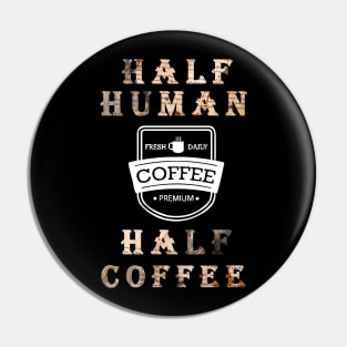 Half Human Half Coffee Edit Pin