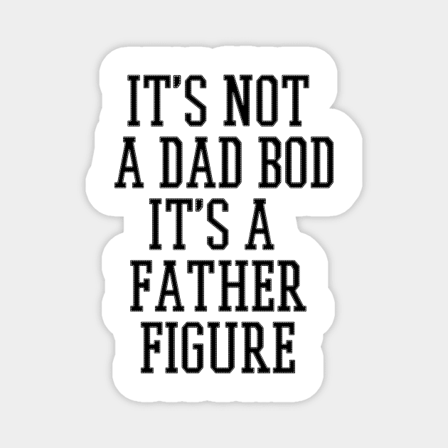 Father's Day tee, Dads bday gift, gift for fathers day, gift for dad, gift for father, gift for him, gift ideas, dad bod shirt Magnet by Netcam