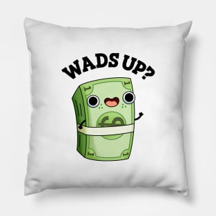 Wads Up Funny Money Pun Pillow