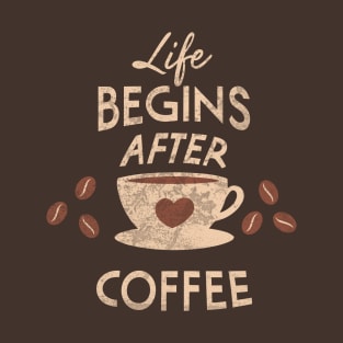 Life begins after Coffee vintage T-Shirt