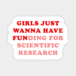 Girls just wanna have funding for scientific research Magnet