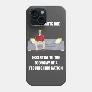 The Sofa King: Immigrants are Essential Phone Case