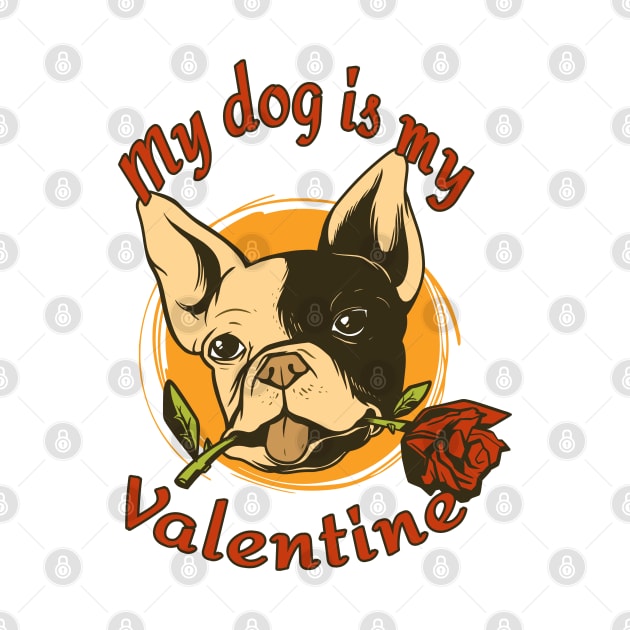 My Dog Is My Valentine Funny Valentines Day French Bulldog by Kali Space