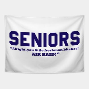 SENIORS - Alright, You Little Freshman Bitches! AIR RAID! Tapestry