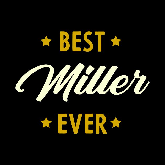 Best Miller Ever - Family Name Gift by Diogo Calheiros