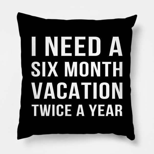 I Need a Six Month Vacation Pillow by adik