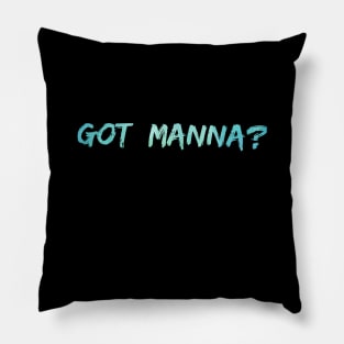 Got Manna? Pillow