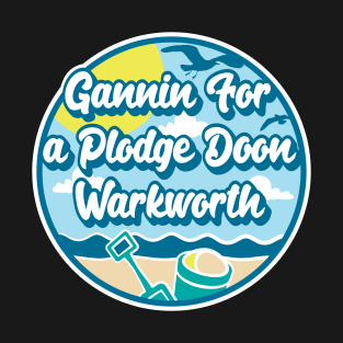 Gannin for a plodge doon Warkworth - Going for a paddle in the sea at Warkworth T-Shirt