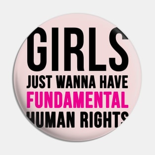 Girls Just Wanna Have Fundamental Human Rights Pin