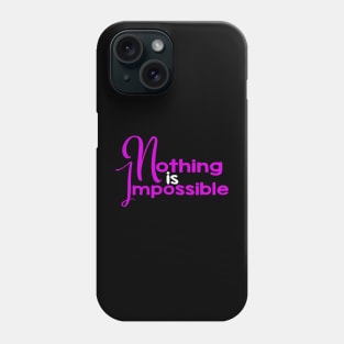 Nothing is impossible Design Phone Case