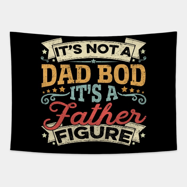 It's Not A Dad Bod It's A Father Figure Father's Day Funny Tapestry by Johnathan Allen Wilson