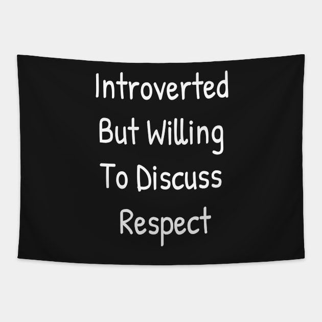 Introverted But Willing To Discuss Respect Tapestry by Islanr