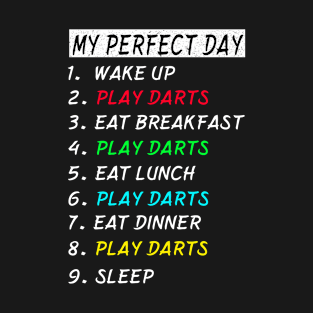 My Perfect Day Play Darts Wake Up Eat Sleep T-shirt Funny Cool Tee Gift T-Shirt