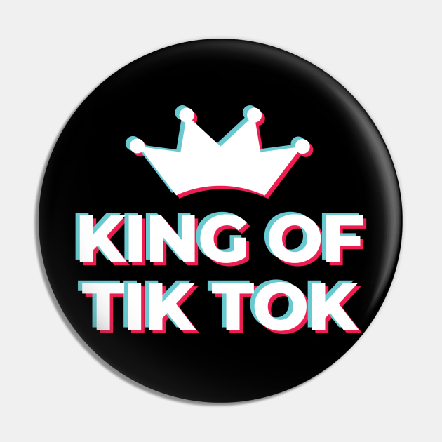 King of Tik Tok Tiktok Pin TeePublic