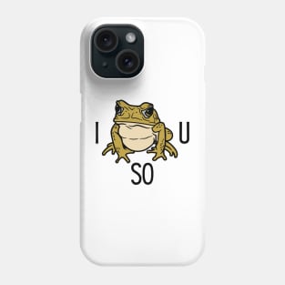 I Toad You So Phone Case