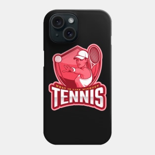 What Is Life Without Tennis Phone Case