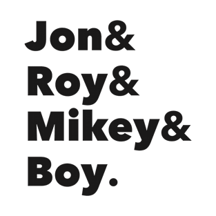 Jon & Roy & Mikey & Boy T-Shirt