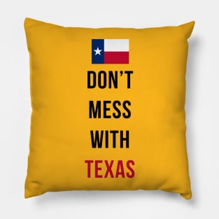 Don't Mess With Texas Pillow