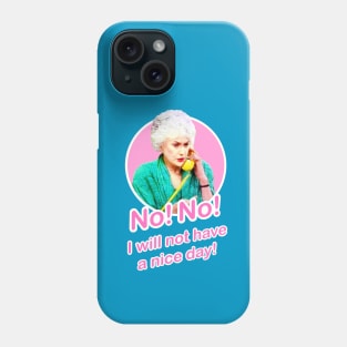 Golden Girls Dorothy Zbornak Bea Arthur I will not have a nice day quote Phone Case