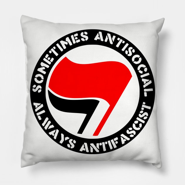 Sometimes Antisocial, Always Antifascist - Antifa, Socialist, Leftist Pillow by SpaceDogLaika