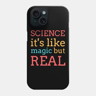 Science It's Like Magic But Real Phone Case