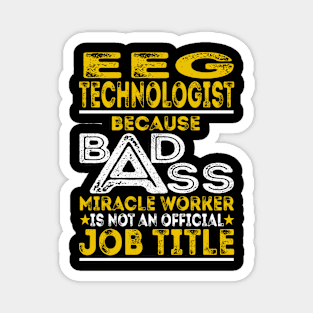 Eeg Technologist Because Badass Miracle Worker Magnet